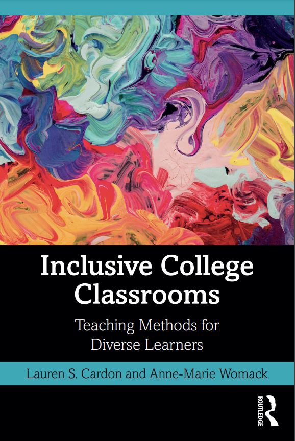 Book Cover for Inclusive College Classrooms: Teaching Methods for Diverse Learners, written by Lauren S. Cardon and Anne-Marie Womack. The cover features an abstract painting of bright swirling colors from all the colors of the rainbow.